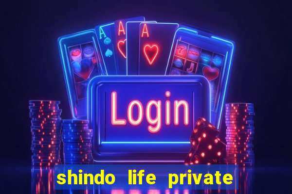 shindo life private server codes